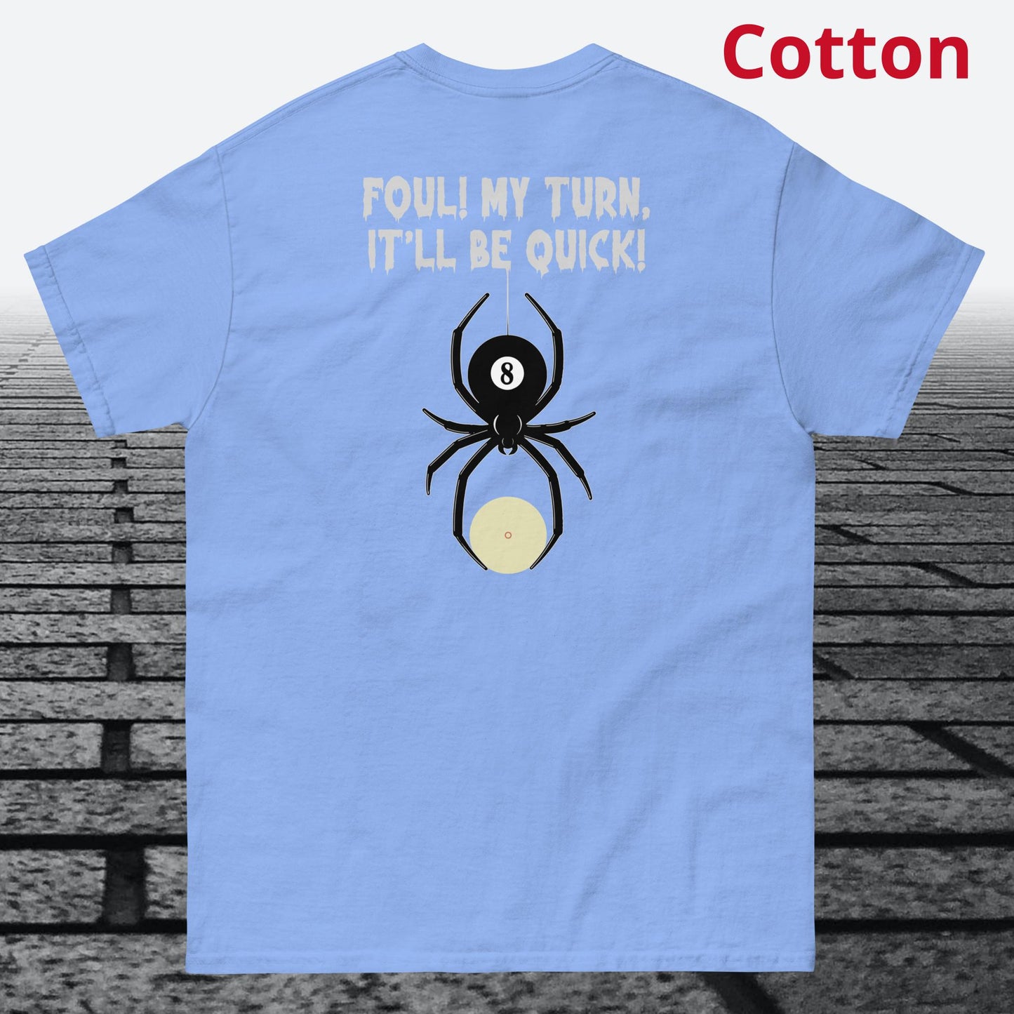 Foul, my Turn, It'll be Quick, on the back of shirt,  Cotton T-shirt,