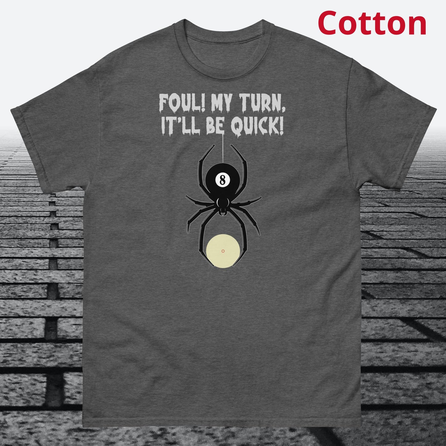 Foul, my Turn, It'll be Quick, on front of shirt, Cotton T-shirt
