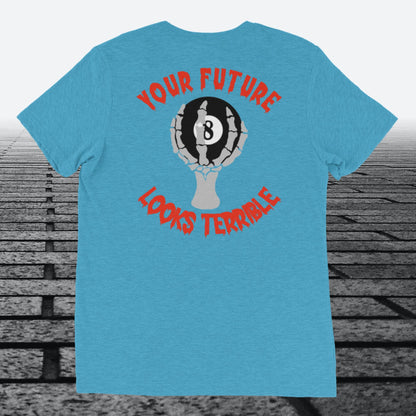 Your Future Looks Terrible with 8 ball, with logo on the front, Tri-blend t-shirt