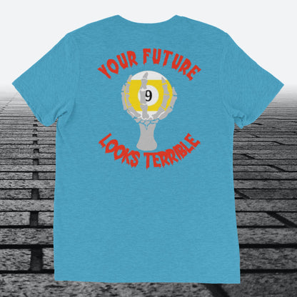 Your Future Looks Terrible with 9 ball, with Logo on the front,  Tri-blend t-shirt