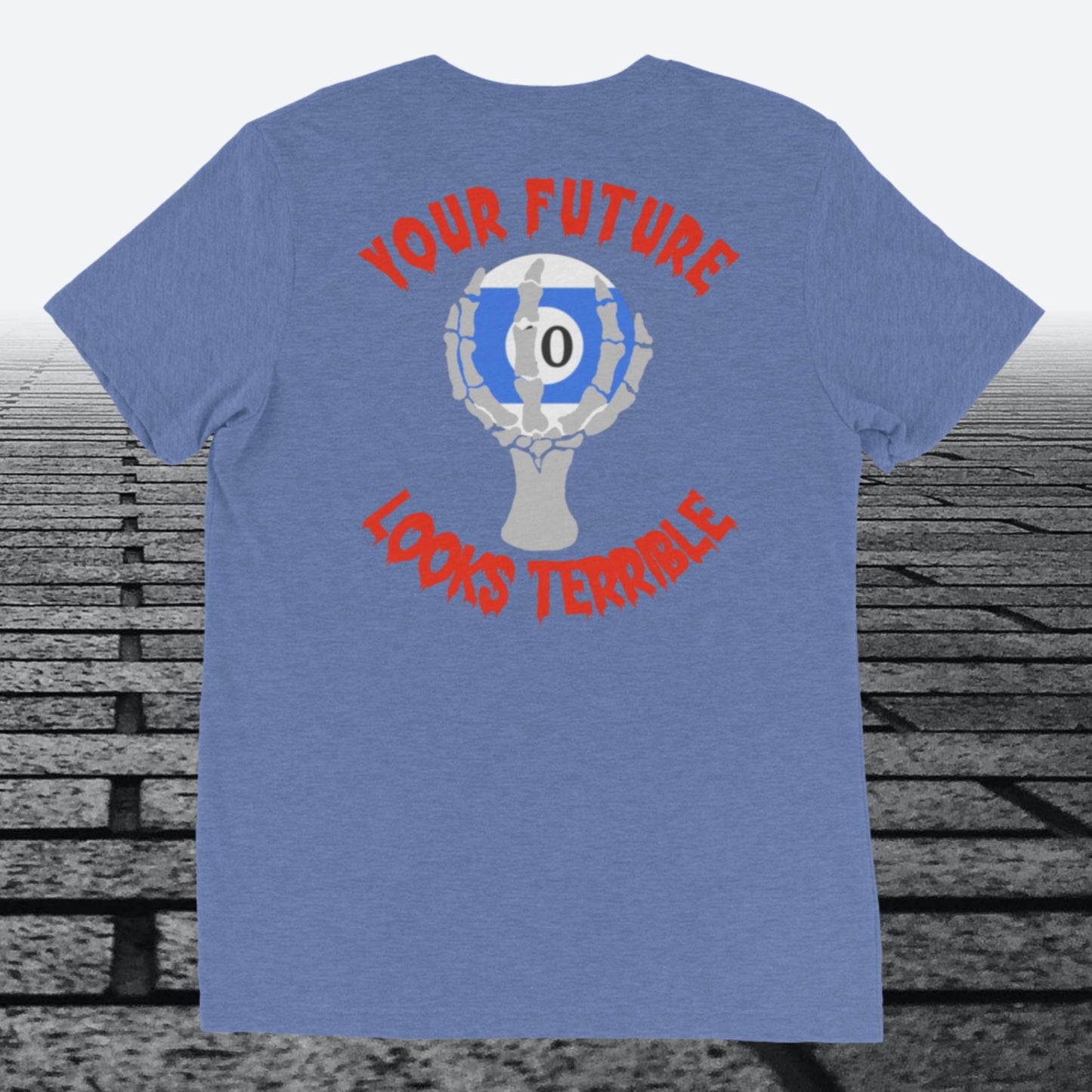 Your Future Looks Terrible with 10 ball, with Logo on the front,  Tri-blend t-shirt