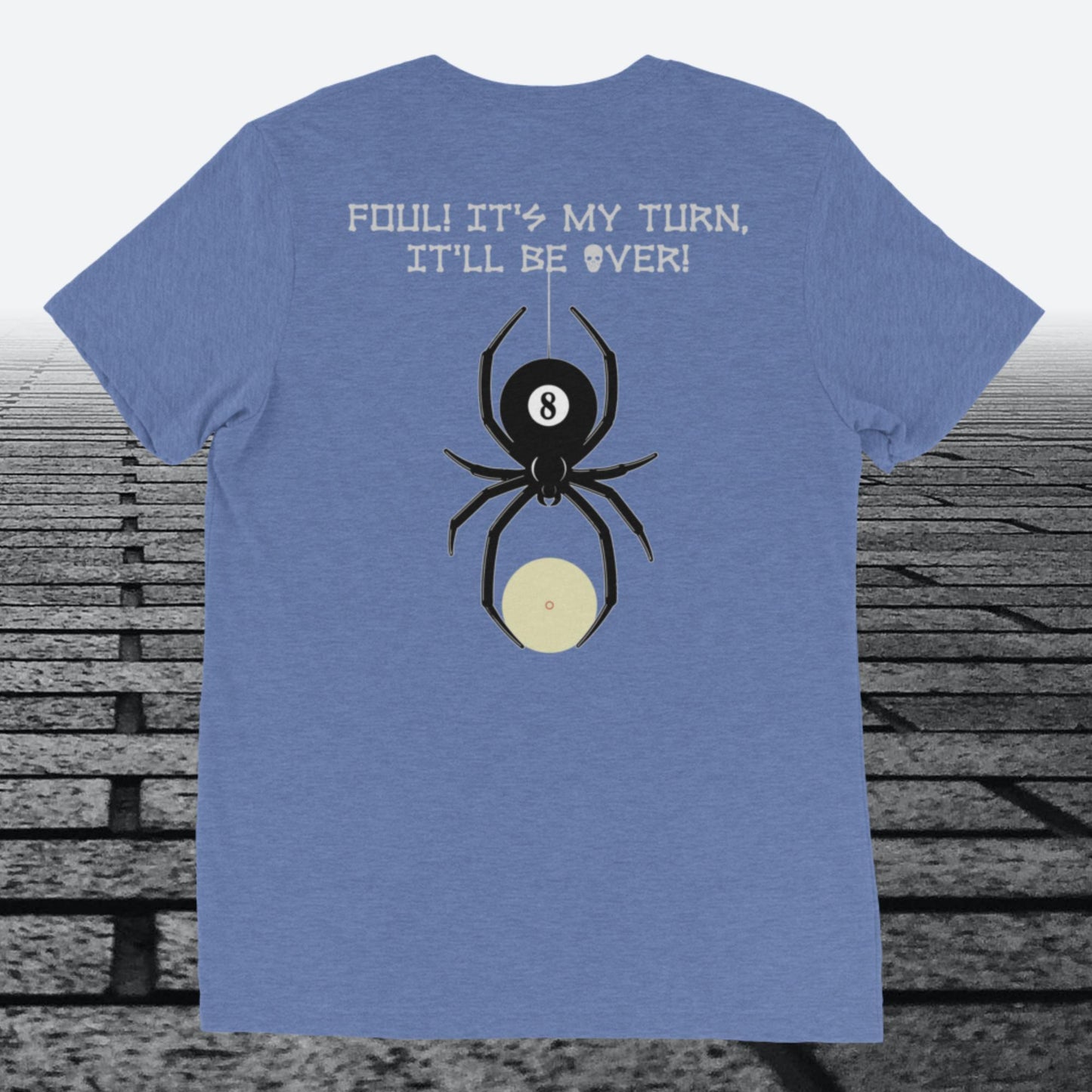 Foul, It's my turn, It'll be over, with logo on the front, Tri-blend t-shirt
