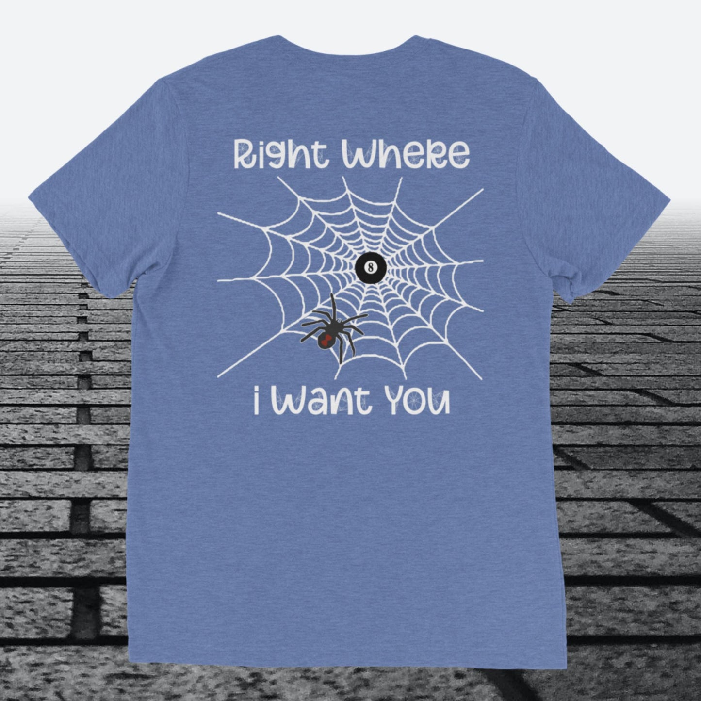 Right Where I Want You with white web, logo on the front, Tri-blend t-shirt