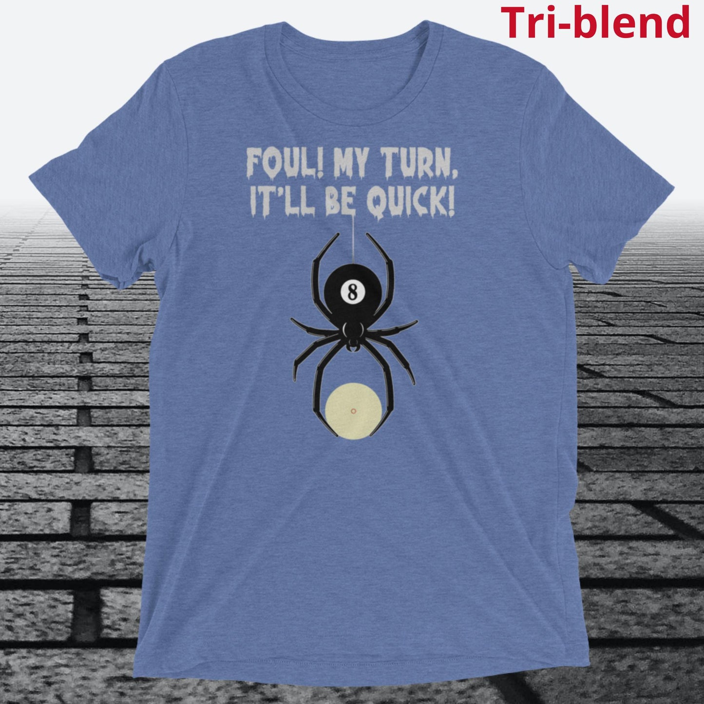 Foul, my Turn, It'll be Quick, on front of shirt, Tri-blend T-shirt
