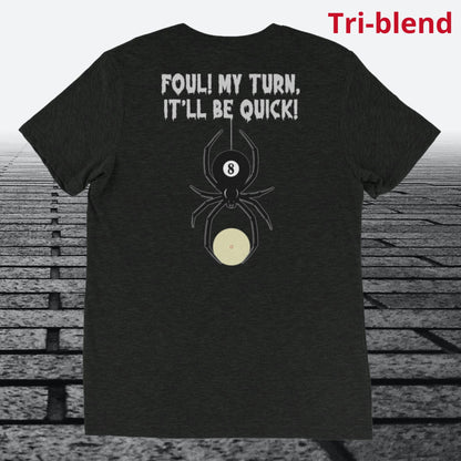 Foul, my Turn, It'll be Quick, on back of shirt, Tri-blend T-shirt