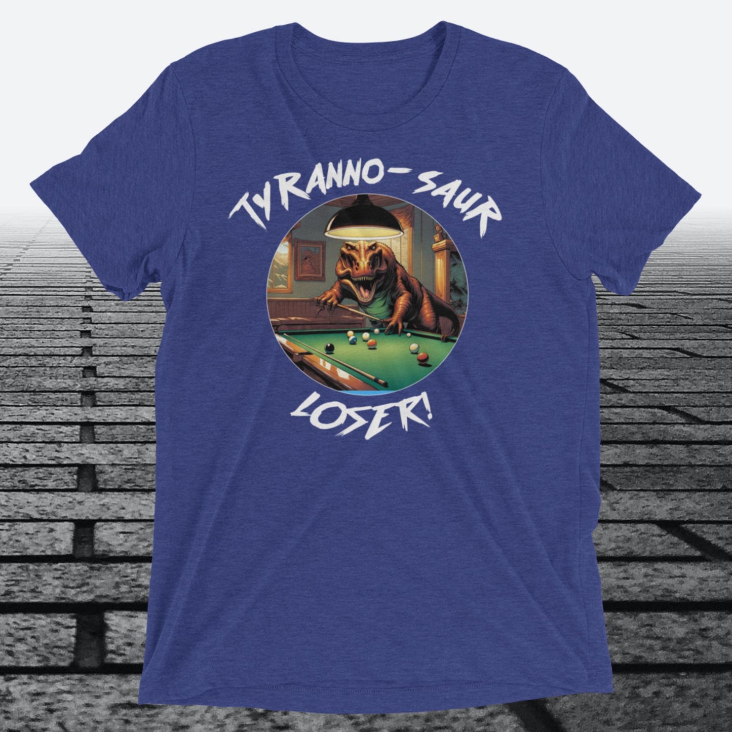 Tyranno-Saur Loser, on the front, Tri-blend t-shirt