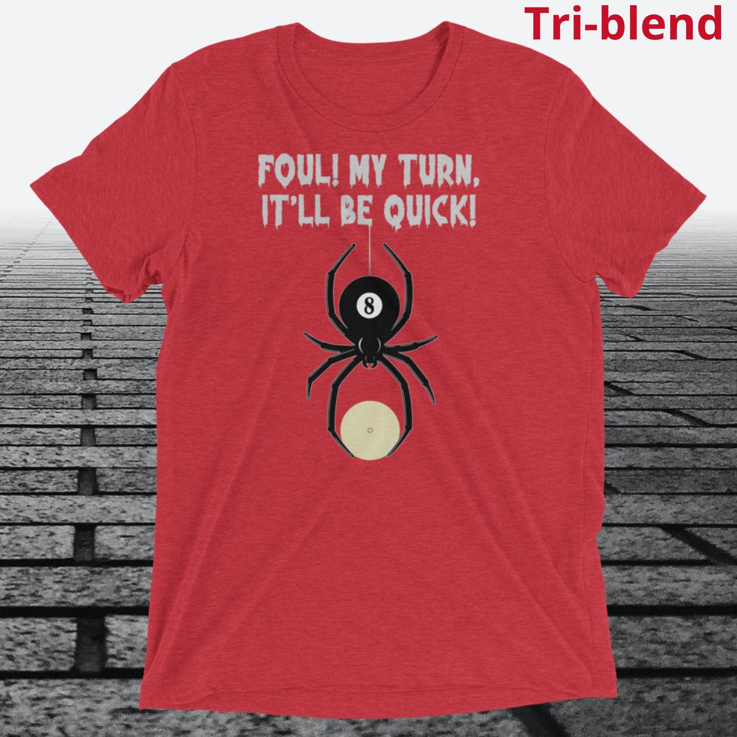 Foul, my Turn, It'll be Quick, on front of shirt, Tri-blend T-shirt