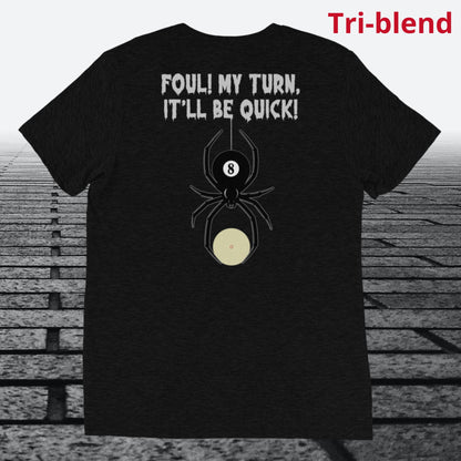 Foul, my Turn, It'll be Quick, on back of shirt, Tri-blend T-shirt
